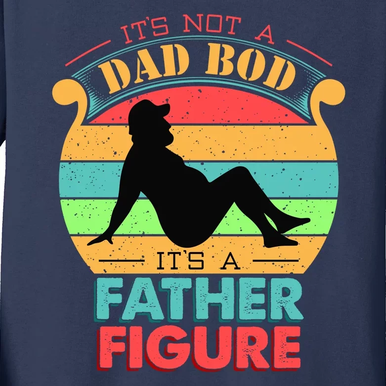 Its Not A Dad Bod Its A Father Figure Funny Fathers Day Kids Long Sleeve Shirt