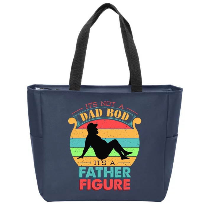 Its Not A Dad Bod Its A Father Figure Funny Fathers Day Zip Tote Bag