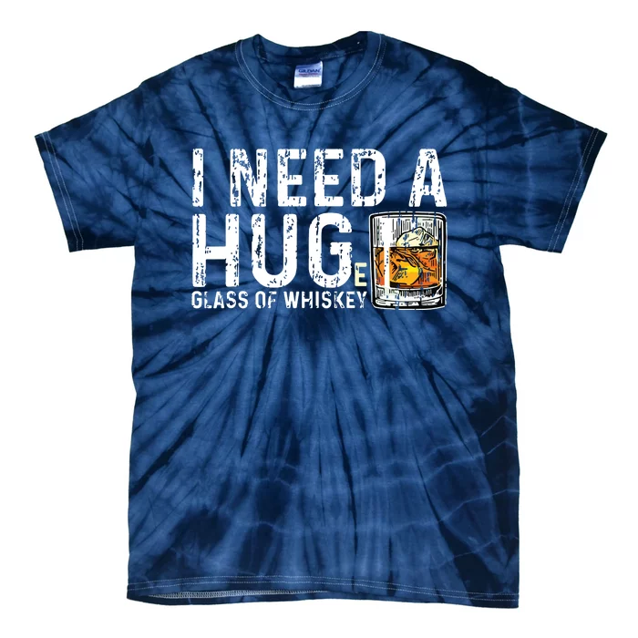 I Need A Huge Glass Of Whiskey Shirts Vintage Whiskey Lover Tie-Dye T-Shirt