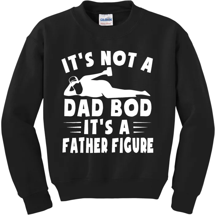 It's Not A Dad Bod It's A Father Figure Father's Day Funny Kids Sweatshirt