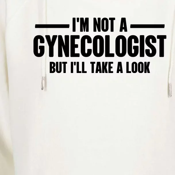 Im Not A Gynecologist But Ill Take A Look Womens Funnel Neck Pullover Hood