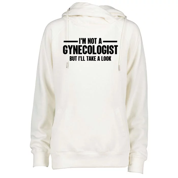 Im Not A Gynecologist But Ill Take A Look Womens Funnel Neck Pullover Hood