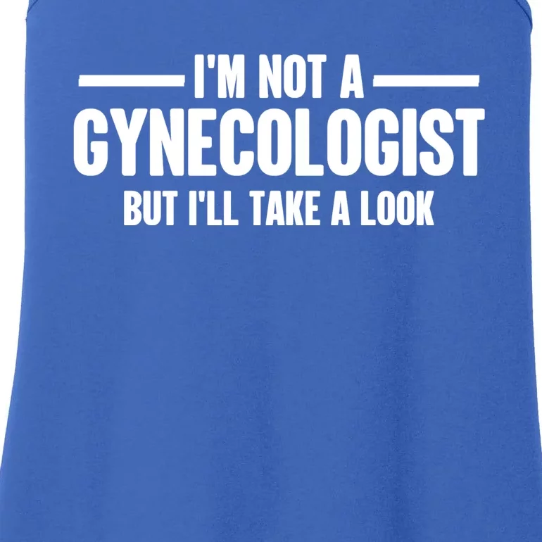 Im Not A Gynecologist But Ill Take A Look Ladies Essential Tank