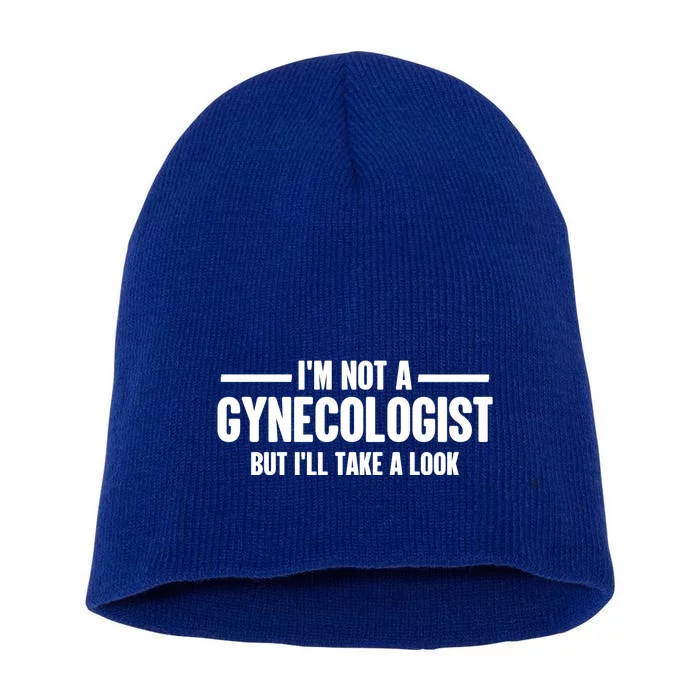 Im Not A Gynecologist But Ill Take A Look Short Acrylic Beanie