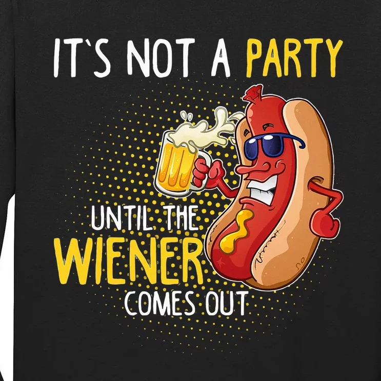 ItS Not A Party Until The Weiner Comes Out Tall Long Sleeve T-Shirt