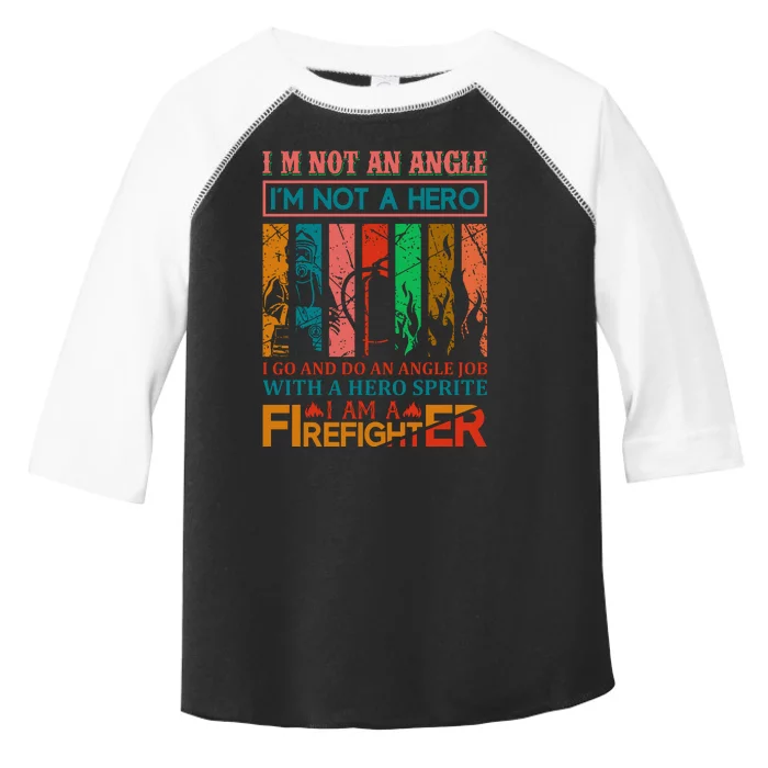 I'm Not An Angel I'm Not A Hero I Am A Firefighter Toddler Fine Jersey T-Shirt