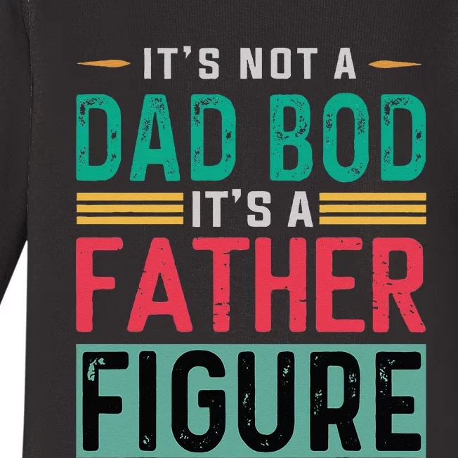 Its Not A Dad Bod Its A Father Figure Funny Dad Baby Long Sleeve Bodysuit