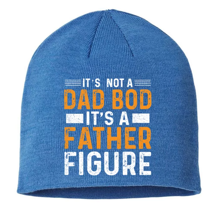 Its Not A Dad Bod Its A Father Figure Gift 8 1/2in Sustainable Knit Beanie