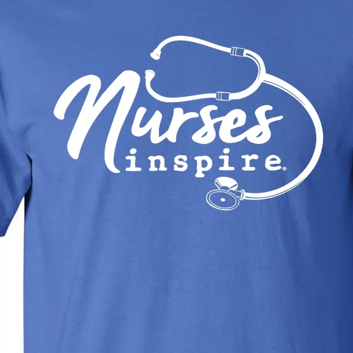 Inspire Nurse Appreciation Rn Health Care Meaningful Gift Tall T-Shirt