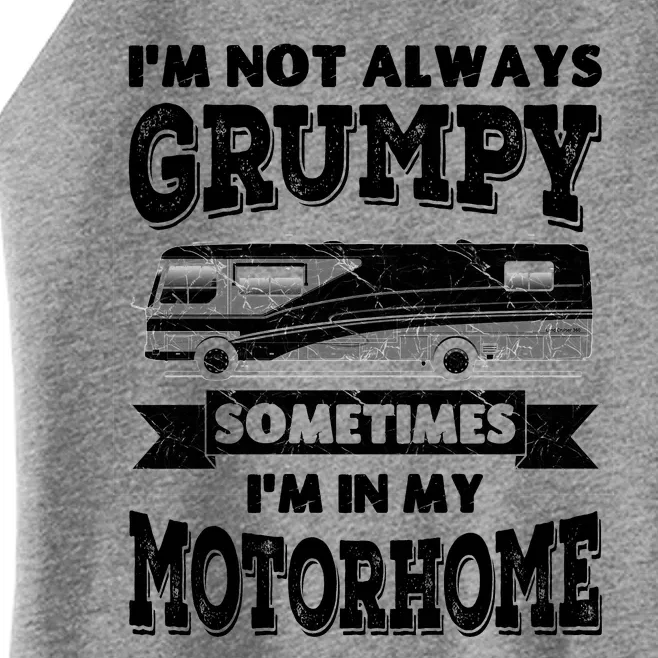 IM Not Always Grumpy Sometimes IM In My Motorhome Women’s Perfect Tri Rocker Tank