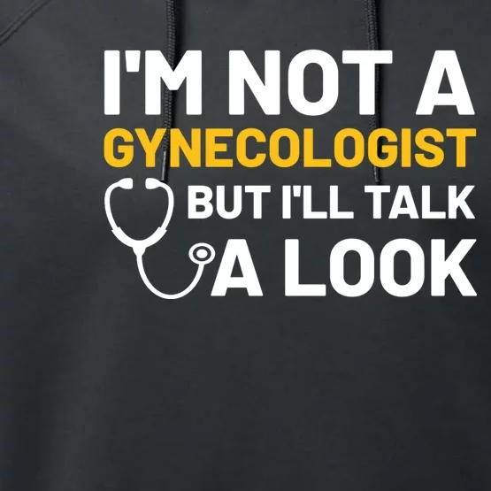 Im Not A Gynecologist But Ill Take A Look Performance Fleece Hoodie