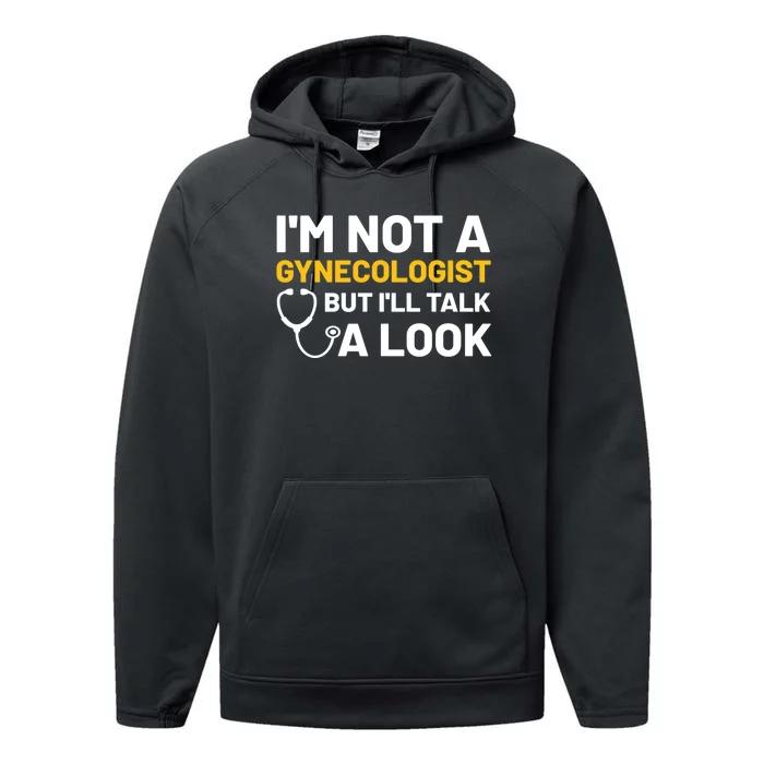 Im Not A Gynecologist But Ill Take A Look Performance Fleece Hoodie