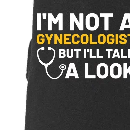 Im Not A Gynecologist But Ill Take A Look Doggie 3-End Fleece Hoodie