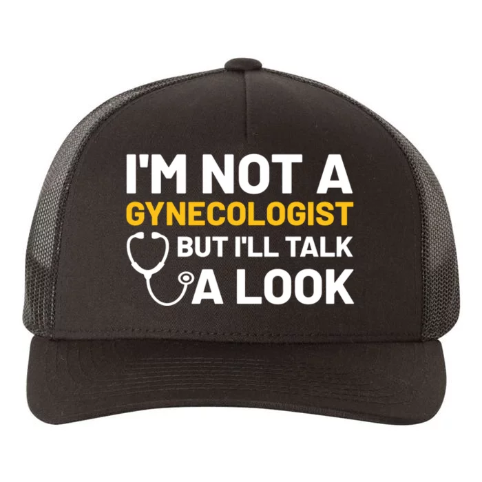 Im Not A Gynecologist But Ill Take A Look Yupoong Adult 5-Panel Trucker Hat