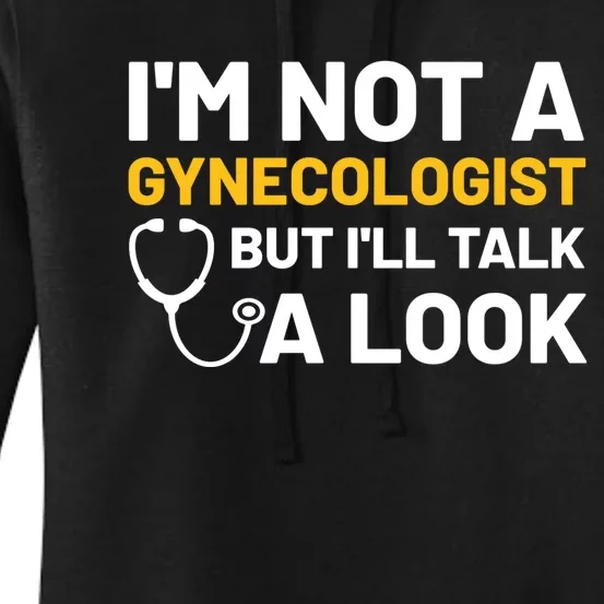 Im Not A Gynecologist But Ill Take A Look Women's Pullover Hoodie