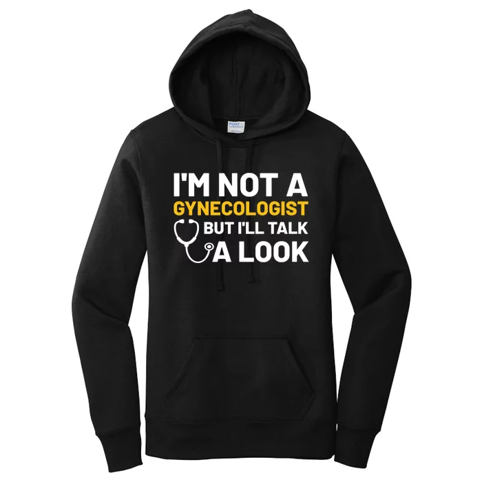 Im Not A Gynecologist But Ill Take A Look Women's Pullover Hoodie