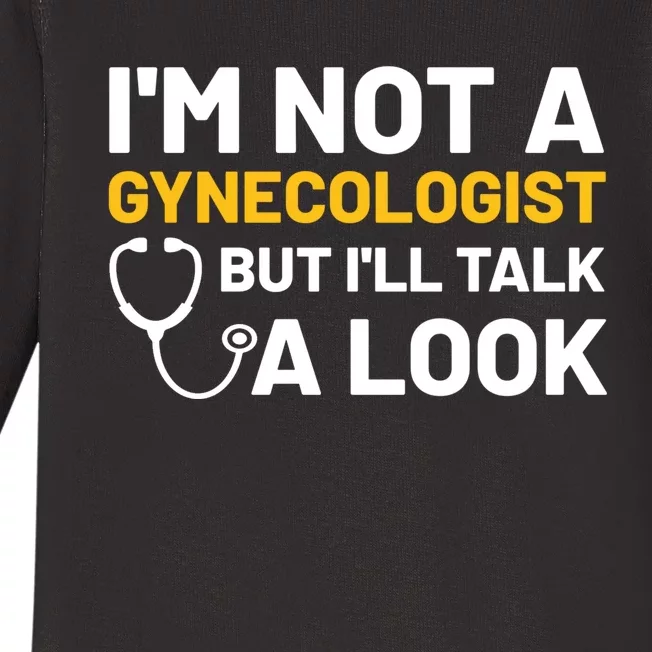 Im Not A Gynecologist But Ill Take A Look Baby Long Sleeve Bodysuit