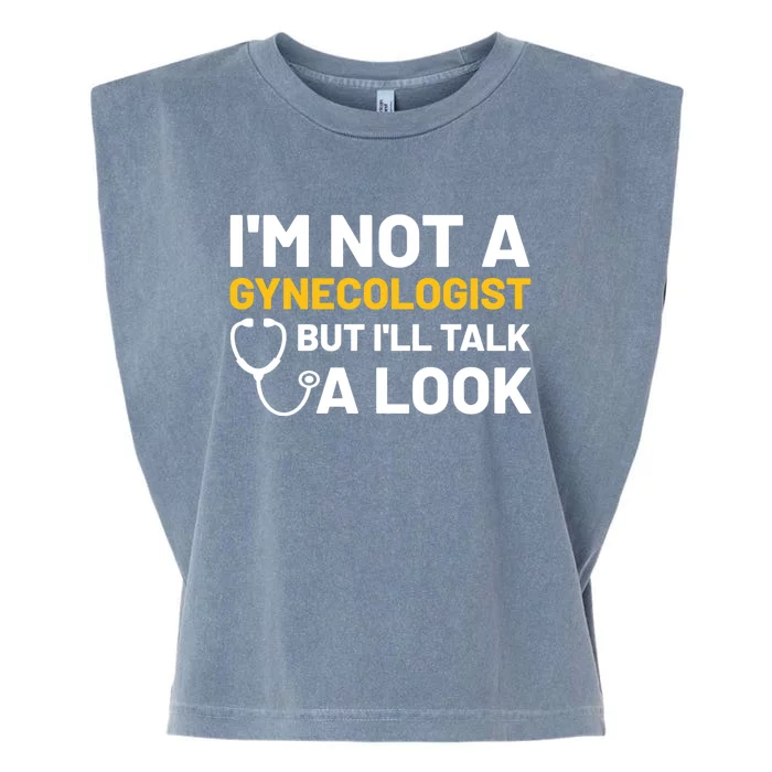 Im Not A Gynecologist But Ill Take A Look Garment-Dyed Women's Muscle Tee