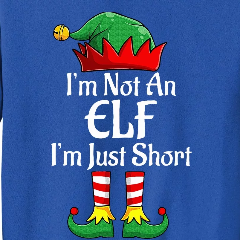 I'm Not An Elf Im Just Short Funny Christmas Matching Family Tall Sweatshirt