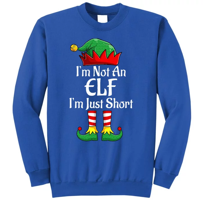 I'm Not An Elf Im Just Short Funny Christmas Matching Family Tall Sweatshirt