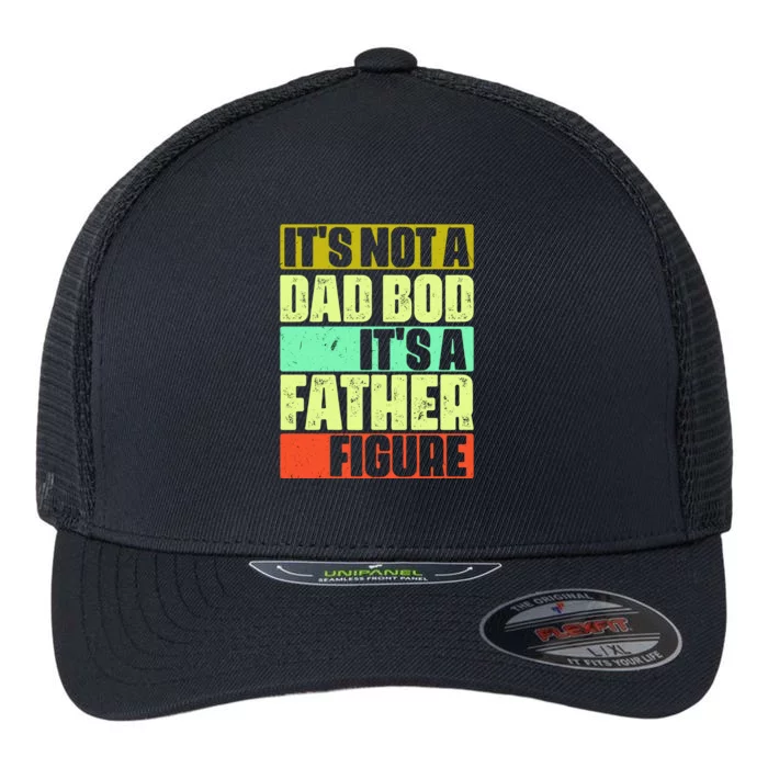 Its Not A Dad Bod Its A Father Figure Funny Vintage Flexfit Unipanel Trucker Cap