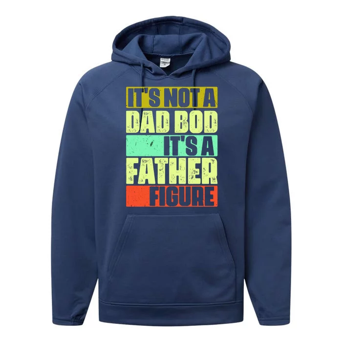 Its Not A Dad Bod Its A Father Figure Funny Vintage Performance Fleece Hoodie