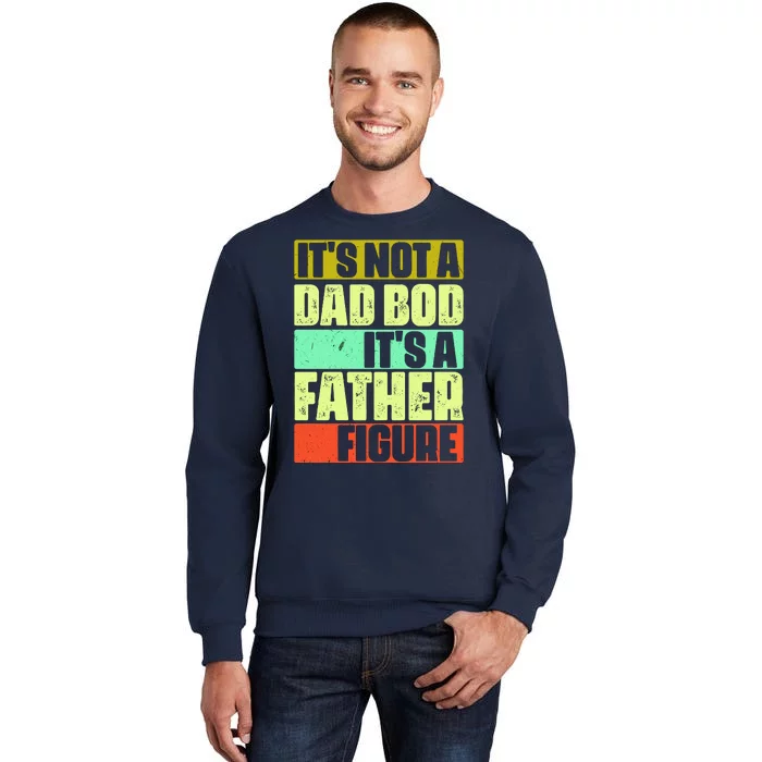 Its Not A Dad Bod Its A Father Figure Funny Vintage Sweatshirt