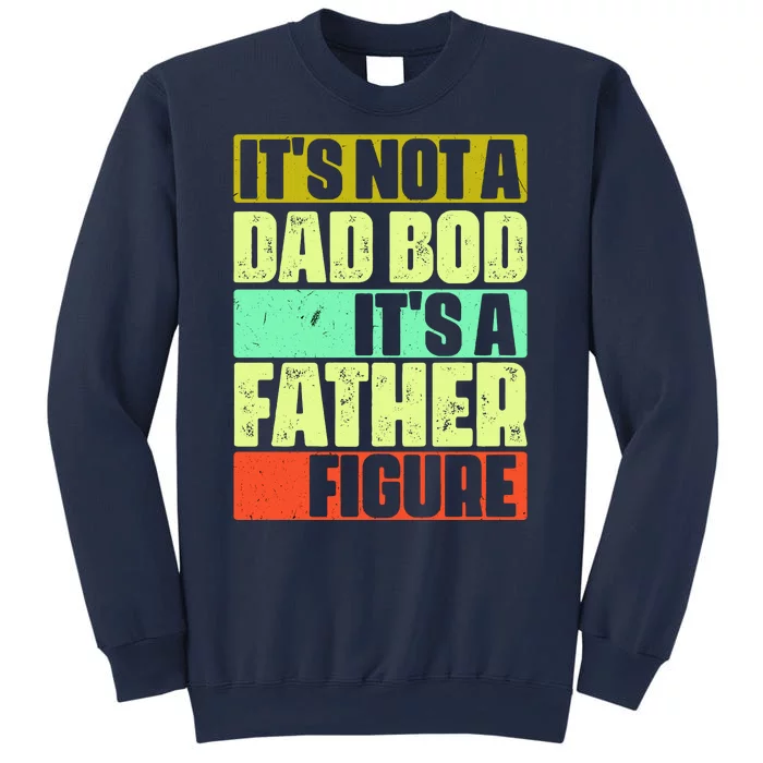 Its Not A Dad Bod Its A Father Figure Funny Vintage Sweatshirt