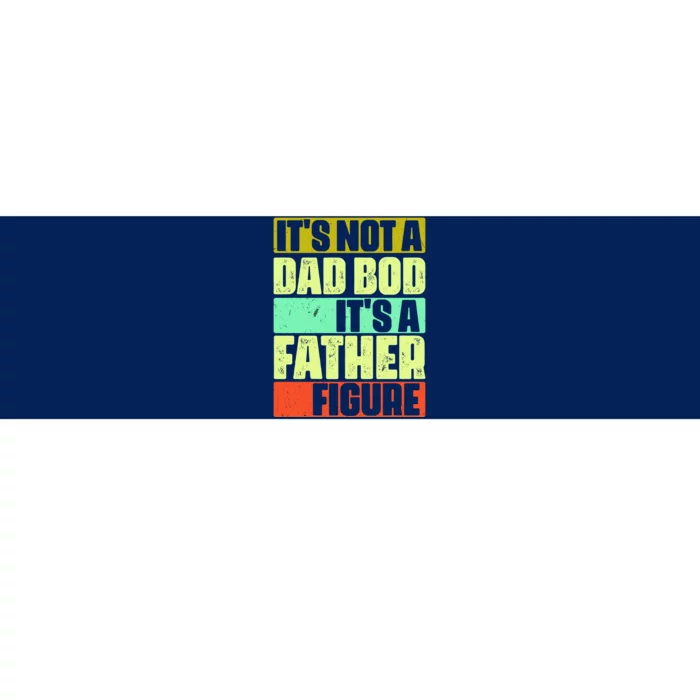 Its Not A Dad Bod Its A Father Figure Funny Vintage Bumper Sticker