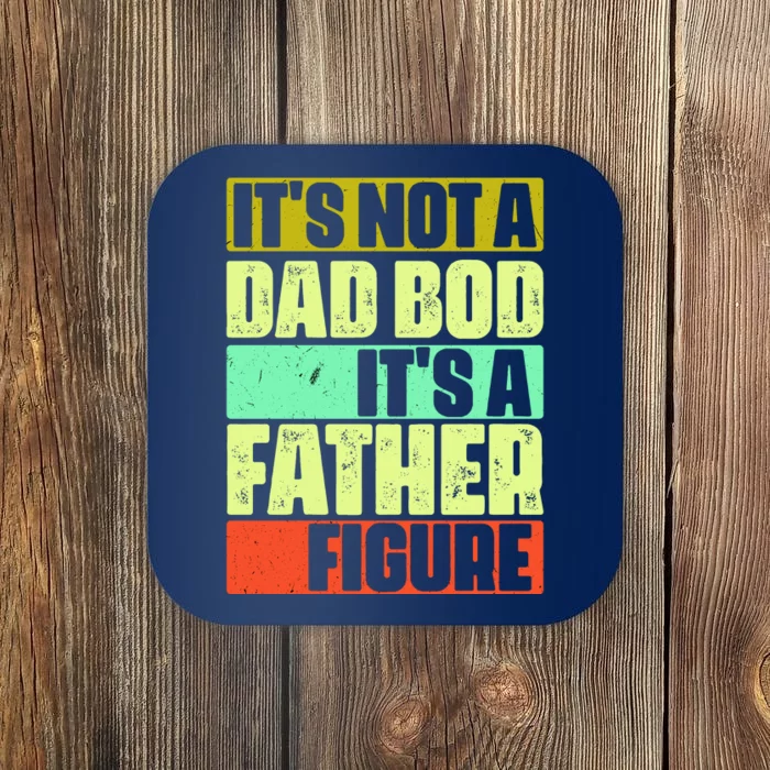 Its Not A Dad Bod Its A Father Figure Funny Vintage Coaster