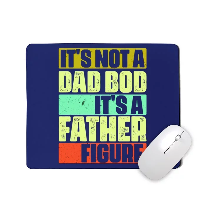 Its Not A Dad Bod Its A Father Figure Funny Vintage Mousepad