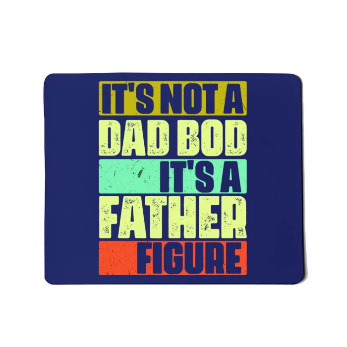 Its Not A Dad Bod Its A Father Figure Funny Vintage Mousepad