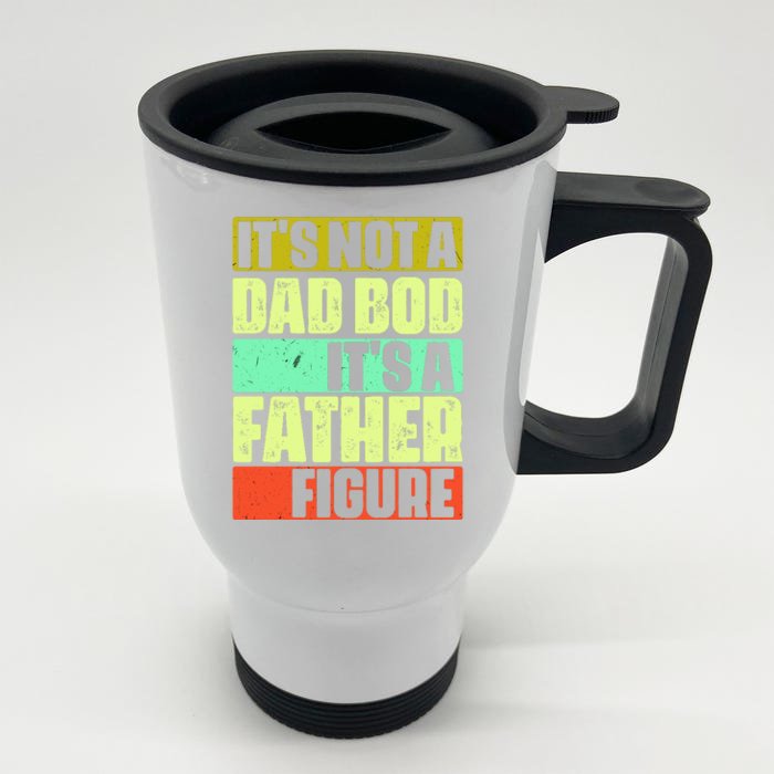 Its Not A Dad Bod Its A Father Figure Funny Vintage Front & Back Stainless Steel Travel Mug