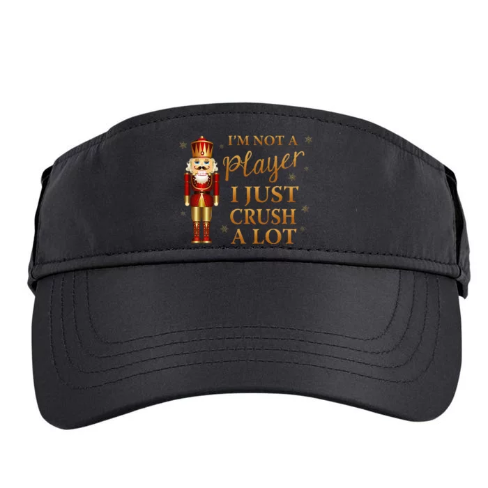 IM Not A Player I Just Crush A Lot Colorful Nutcracker Adult Drive Performance Visor