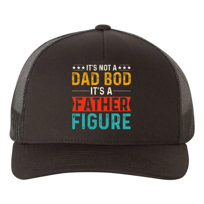 it's Not a Dad Bod It's a Father Figure Funny Father's Day Yupoong Adult 5-Panel Trucker Hat