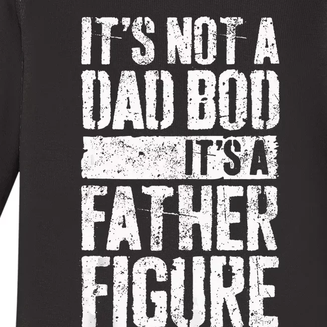 Its Not A Dad Bod Its A Father Figure Fathers Day Baby Long Sleeve Bodysuit