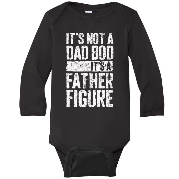 Its Not A Dad Bod Its A Father Figure Fathers Day Baby Long Sleeve Bodysuit