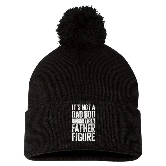 Its Not A Dad Bod Its A Father Figure Fathers Day Pom Pom 12in Knit Beanie