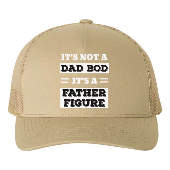 Its Not A Dad Bod Its A Father Figure Funny Fathers Day Funny Yupoong Adult 5-Panel Trucker Hat