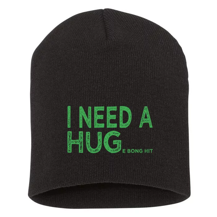 I Need A Huge Bong Hit Funny Weed Joke Short Acrylic Beanie