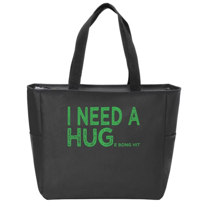 I Need A Huge Bong Hit Funny Weed Joke Zip Tote Bag