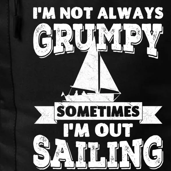 IM Not Always Grumpy Sometimes IM Out Sailing Daily Commute Backpack