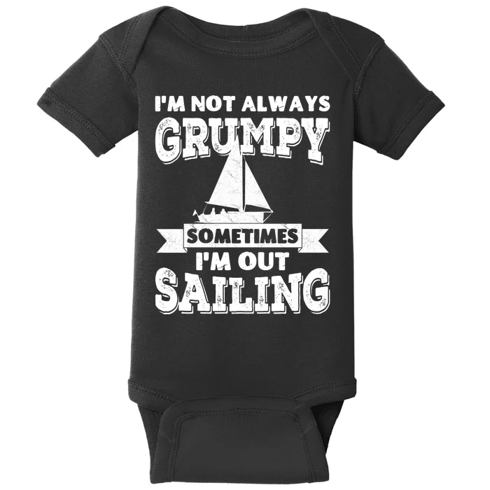 IM Not Always Grumpy Sometimes IM Out Sailing Baby Bodysuit