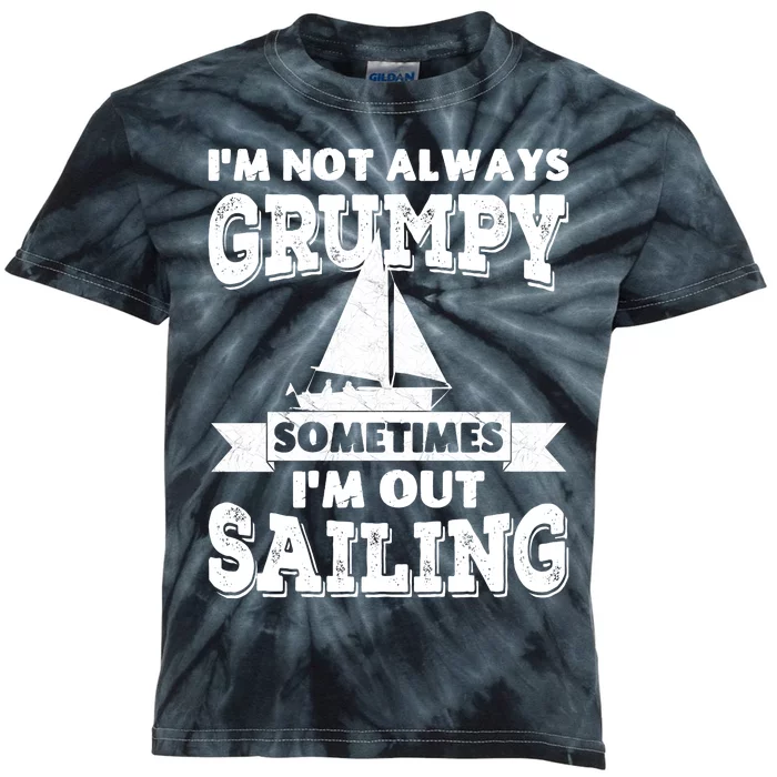 IM Not Always Grumpy Sometimes IM Out Sailing Kids Tie-Dye T-Shirt