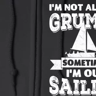 IM Not Always Grumpy Sometimes IM Out Sailing Full Zip Hoodie