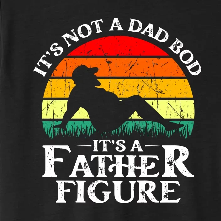 Its Not A Dad Bod Its A Father Figure Funny Sexy ChromaSoft Performance T-Shirt