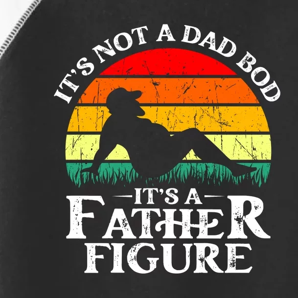 Its Not A Dad Bod Its A Father Figure Funny Sexy Toddler Fine Jersey T-Shirt