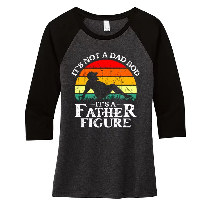 Its Not A Dad Bod Its A Father Figure Funny Sexy Women's Tri-Blend 3/4-Sleeve Raglan Shirt