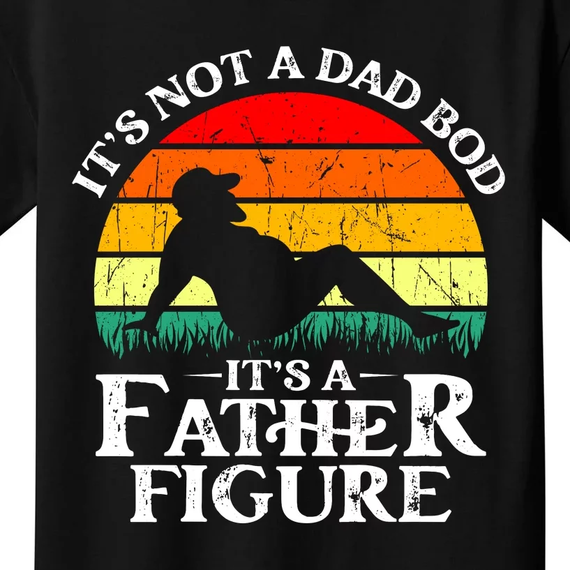 Its Not A Dad Bod Its A Father Figure Funny Sexy Kids T-Shirt