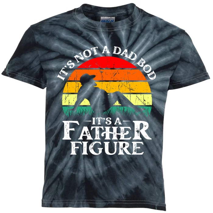 Its Not A Dad Bod Its A Father Figure Funny Sexy Kids Tie-Dye T-Shirt